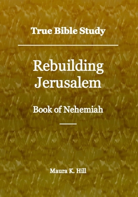 True Bible Study - Rebuilding Jerusalem Book of... 1726391051 Book Cover