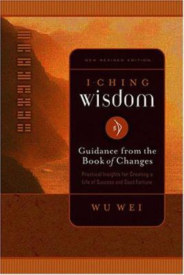 I Ching Wisdom: Guidance from the Book of Answe... B0092J1RRU Book Cover