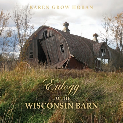 Eulogy to the Wisconsin Barn 0996807160 Book Cover