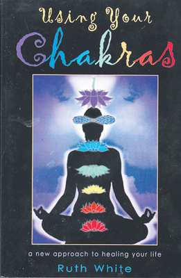 Using Your Chakras 1578631610 Book Cover