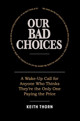 Our Bad Choices: A Wake-Up Call for Anyone Who ... B0FG7GW7XH Book Cover