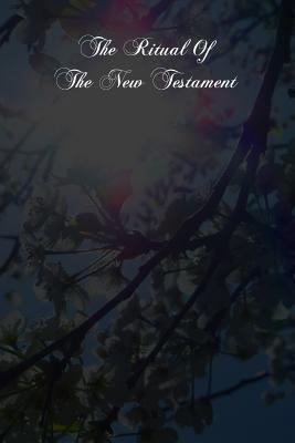 The Ritual Of The New Testament: An Essay On Th... 1480016160 Book Cover