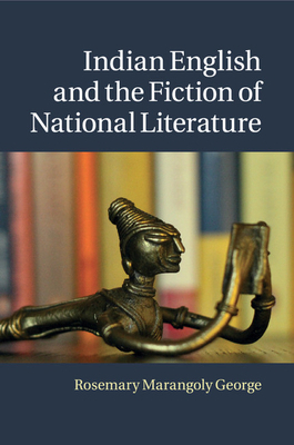 Indian English and the Fiction of National Lite... 1316623076 Book Cover