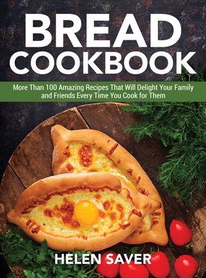 Bread Cookbook: More Than 100 Amazing Recipes T... 1802949844 Book Cover