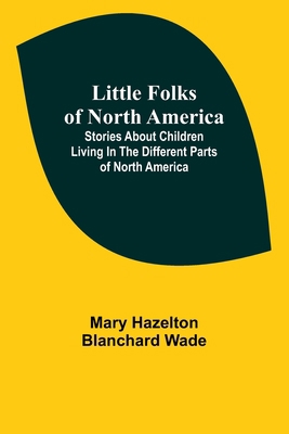Little Folks of North America: Stories about ch... 9357093192 Book Cover