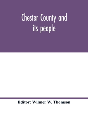 Chester County and its people 9354017568 Book Cover