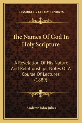 The Names Of God In Holy Scripture: A Revelatio... 1165096374 Book Cover