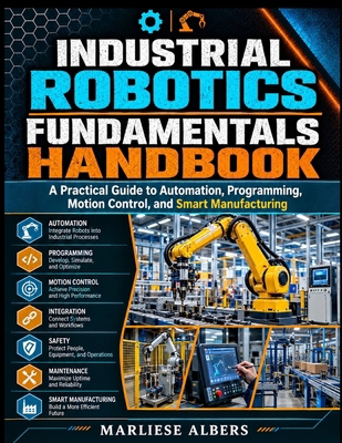 Industrial Robotics Fundamentals Handbook: A Pr... B0HJCXYQW1 Book Cover