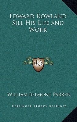 Edward Rowland Sill His Life and Work 1163324116 Book Cover