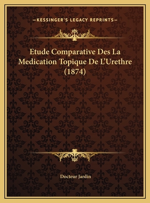 Etude Comparative Des La Medication Topique De ... [French] 1169525962 Book Cover