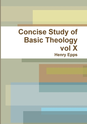 Concise Study of Basic Theology vol X 1300142499 Book Cover