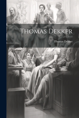 Thomas Dekker 1022054139 Book Cover