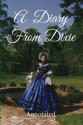 A Diary from Dixie: Annotated 1652359419 Book Cover