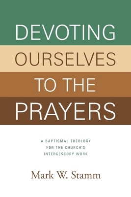Devoting Ourselves to the Prayers: A Baptismal ... 0881777129 Book Cover