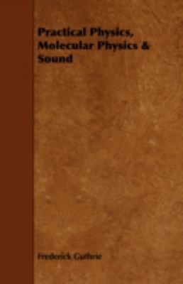 Practical Physics, Molecular Physics & Sound 1443751952 Book Cover