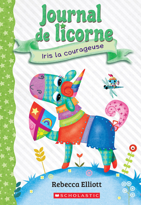 Journal de Licorne: N° 3 - Iris La Courageuse [French] 1443185078 Book Cover