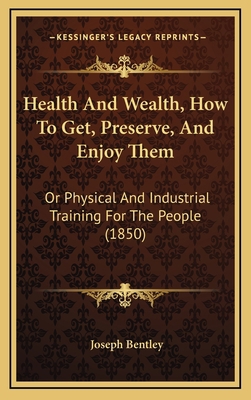 Health And Wealth, How To Get, Preserve, And En... 116708182X Book Cover