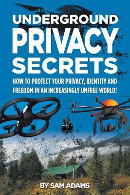 Underground Privacy Secrets 1937660230 Book Cover