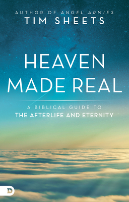 Heaven Made Real: A Biblical Guide to the After... 0768411815 Book Cover