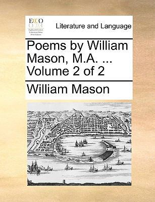 Poems by William Mason, M.A. ... Volume 2 of 2 1140952692 Book Cover