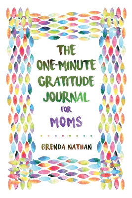 The One-Minute Gratitude Journal for Moms: Simp... 195235823X Book Cover