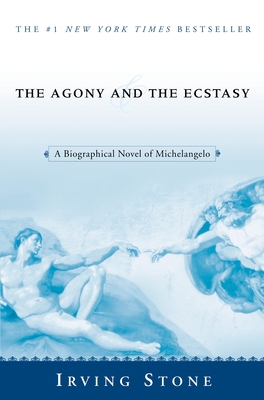 The Agony and the Ecstasy: A Biographical Novel... 0451213238 Book Cover