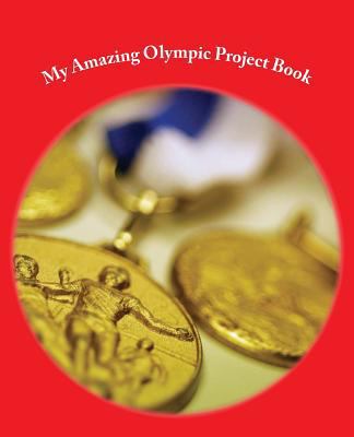 The Amazing Olympic Games Project Book: - 75 pages 1536925152 Book Cover