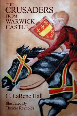 The Crusaders From Warwick Castle 0988810719 Book Cover