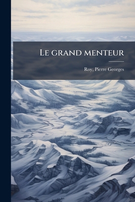 Le grand menteur [French] 1173144382 Book Cover