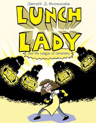 Lunch Lady and the League of Librarians: Lunch ... B007CFQH1M Book Cover