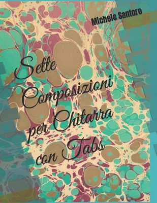 Michele Santoro Sette Composizioni per Chitarra [Italian] B0BLR5G484 Book Cover