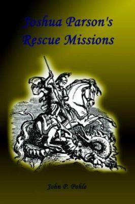 Joshua Parson's Rescue Missions 1418439541 Book Cover