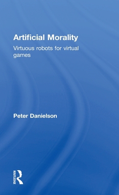 Artificial Morality: Virtuous Robots for Virtua... 0415034841 Book Cover