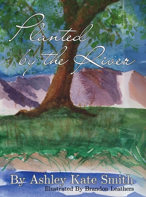 Planted by the River: A tale of strength throug... 1965652263 Book Cover
