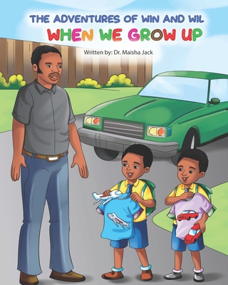 The Adventures of Win and Wil: When We Grow Up B0BF361TL9 Book Cover