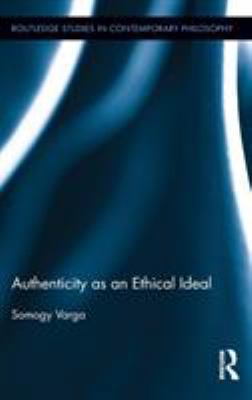 Authenticity as an Ethical Ideal 0415895332 Book Cover