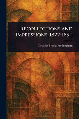 Recollections and Impressions, 1822-1890 1023262851 Book Cover
