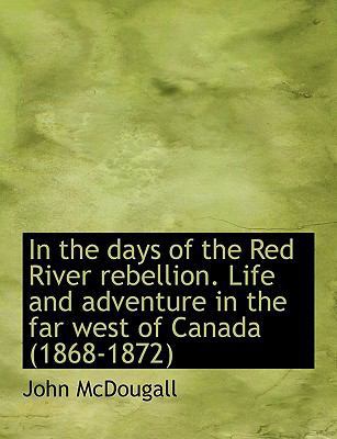 In the Days of the Red River Rebellion. Life an... 1140216406 Book Cover