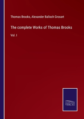 The complete Works of Thomas Brooks: Vol. I 3752558903 Book Cover