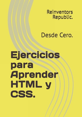 Ejercicios para Aprender HTML y CSS.: Desde Cero. [Spanish] B0D2TGY1ZH Book Cover