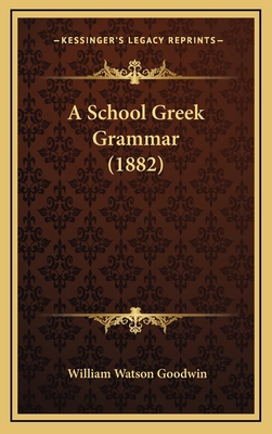 A School Greek Grammar (1882) 1164782290 Book Cover