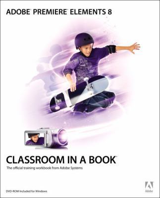 Adobe Premiere Elements 8 Classroom in a Book: ... 0321686381 Book Cover