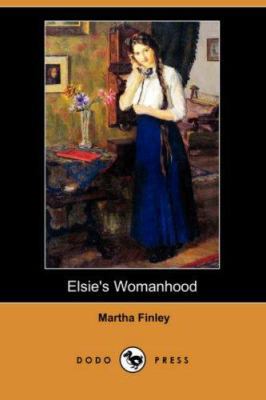 Elsie's Womanhood (Dodo Press) 1406543136 Book Cover