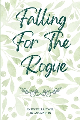 Falling For The Rogue: Ivy Falls Series B0FLVMPB12 Book Cover