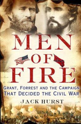 Men of Fire: Grant, Forrest and the Campaign Th... 0465031846 Book Cover