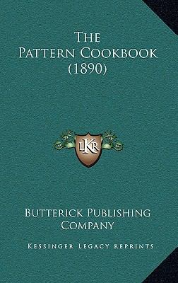 The Pattern Cookbook (1890) 1164464124 Book Cover