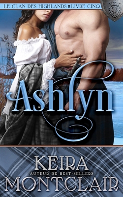 Ashlyn (Le Clan des Highlands) (French Edition) [French] 1960359738 Book Cover