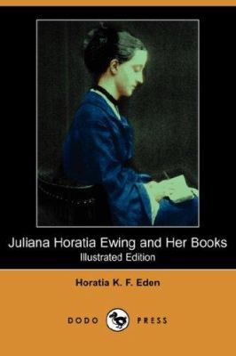 Juliana Horatia Ewing and Her Books (Illustrate... 1406516430 Book Cover