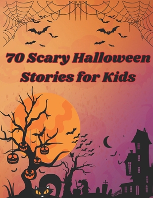 70 Scary Halloween Stories for Kids: Scary stor... B0DD3K5N6P Book Cover