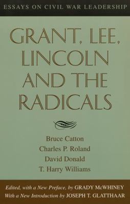 Grant, Lee, Lincoln and the Radicals: Essays on... 0807127426 Book Cover